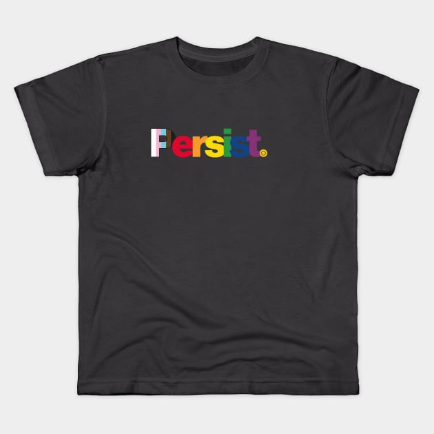 Persist - Pride flag: Show your queer / LGBTQ+ pride or support Kids T-Shirt by CottonGarb